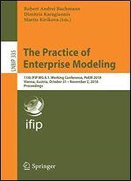 The Practice Of Enterprise Modeling: 11th Ifip Wg 8.1. Working Conference, Poem 2018, Vienna, Austria, October 31 November 2, 2018, Proceedings