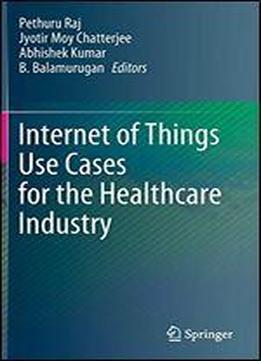 Internet Of Things Use Cases For The Healthcare Industry
