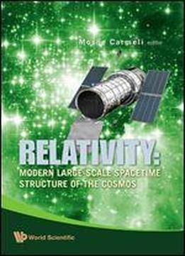 Relativity: Modern Large-scale Spacetime Structure Of The Cosmos