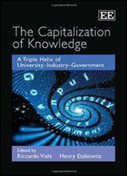 The Capitalization Of Knowledge: A Triple Helix Of University-industry-government