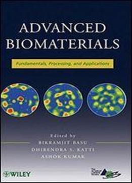 Advanced Biomaterials: Fundamentals, Processing, And Applications