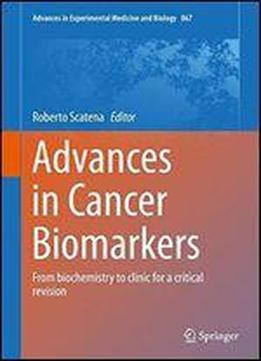 Advances In Cancer Biomarkers: From Biochemistry To Clinic For A Critical Revision