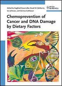 Chemoprevention Of Cancer And Dna Damage By Dietary Factors