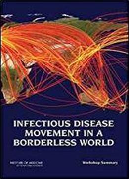 Infectious Disease Movement In A Borderless World: Workshop Summary