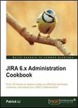 Jira 6.x Administration Cookbook