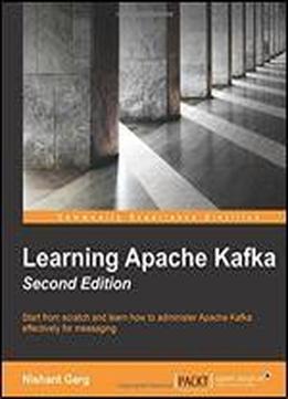 Learning Apache Kafka (2nd Revised Edition)