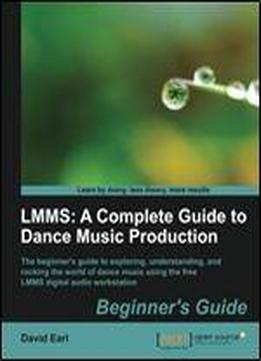 Lmms: A Complete Guide To Dance Music Production