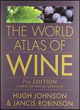 The World Atlas Of Wine (7th Edition)