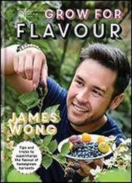Rhs Grow For Flavour: Tips And Tricks For Maximum Flavour And Minimum Labour