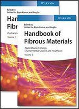 Handbook Of Fibrous Materials, 2 Volumes: Volume 1: Production And Characterization / Volume 2: Applications In Energy, Environmental Science And Healthcare