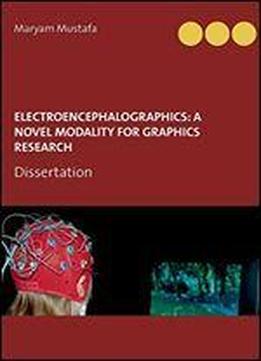 Electroencephalographics: A Novel Modality For Graphics Research: Dissertation