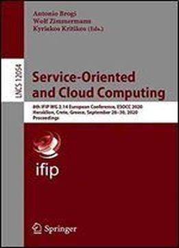 Service-oriented And Cloud Computing: 8th Ifip Wg 2.14 European Conference, Esocc 2020, Heraklion, Crete, Greece, April 13, 2020, Proceedings