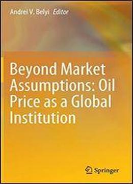 Beyond Market Assumptions: Oil Price As A Global Institution