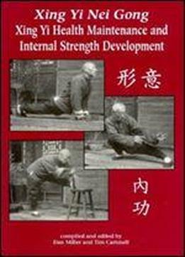 Xing Yi Nei Gong: Health Maintenance And Internal Strength Development