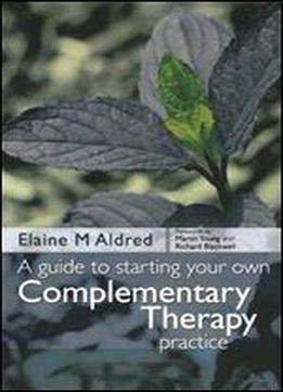A Guide To Starting Your Own Complementary Therapy Practice