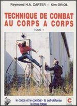 Technique De Combat Au Corps-a-corps. Tome 1