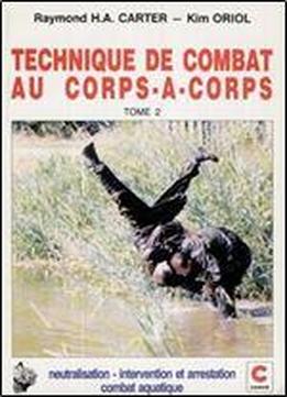 Technique De Combat Au Corps-a-corps. Tome 2