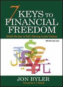 7 Keys To Financial Freedom: Unlock The Door To God's Blessing In Your Finances