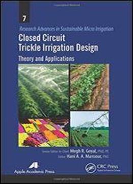 Closed Circuit Trickle Irrigation Design: Theory And Applications (research Advances In Sustainable Micro Irrigation)