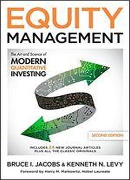 Equity Management: The Art And Science Of Modern Quantitative Investing, Second Edition