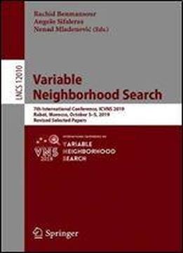 Variable Neighborhood Search: 7th International Conference, Icvns 2019, Rabat, Morocco, October 35, 2019, Revised Selected Papers