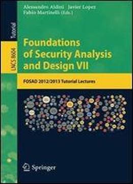 Foundations Of Security Analysis And Design Vii: Fosad 2012 / 2013 Tutorial Lectures