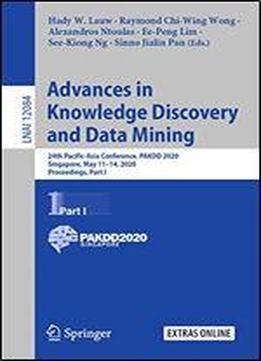 Advances In Knowledge Discovery And Data Mining: 24th Pacific-asia Conference, Pakdd 2020, Singapore, May 1114, 2020, Proceedings, Part I (lecture Notes In Computer Science (12084))