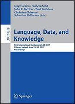 Language, Data, And Knowledge: First International Conference, Ldk 2017, Galway, Ireland, June 19-20, 2017, Proceedings (lecture Notes In Computer Science (10318))