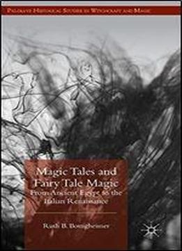 Magic Tales And Fairy Tale Magic: From Ancient Egypt To The Italian Renaissance