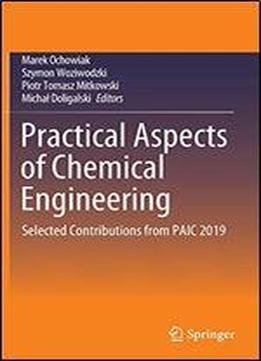 Practical Aspects Of Chemical Engineering: Selected Contributions From Paic 2019