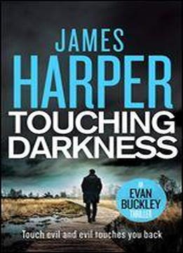 Touching Darkness: An Evan Buckley Crime Thriller (evan Buckley Thrillers Book 10)