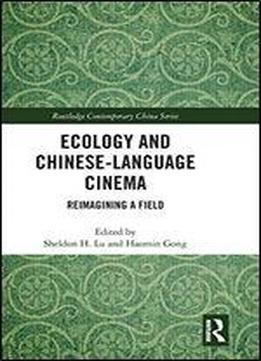 Ecology And Chinese-language Cinema: Reimagining A Field