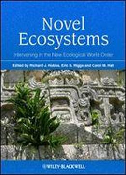 Novel Ecosystems: Intervening In The New Ecological World Order