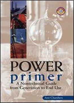 Power Primer: A Nontechnical Guide From Generation To End Use