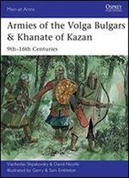 Armies Of The Volga Bulgars & Khanate Of Kazan: 9th16th Centuries (men-at-arms)