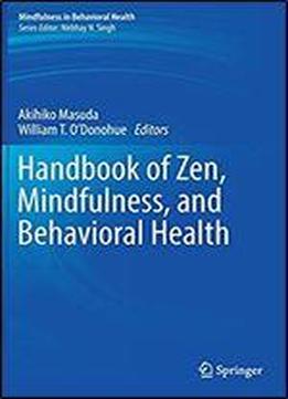 Handbook Of Zen, Mindfulness, And Behavioral Health (mindfulness In Behavioral Health)
