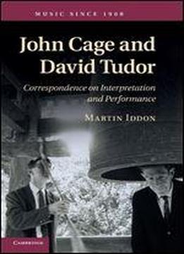 John Cage And David Tudor: Correspondence On Interpretation And Performance
