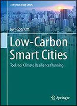 Low-carbon Smart Cities: Tools For Climate Resilience Planning (the Urban Book Series)