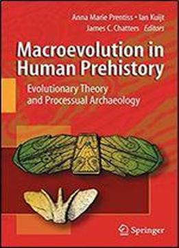 Macroevolution In Human Prehistory: Evolutionary Theory And Processual Archaeology