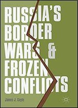 Russia's Border Wars And Frozen Conflicts