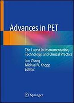 Advances In Pet: The Latest In Instrumentation, Technology, And Clinical Practice