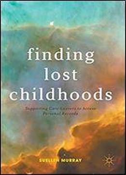 Finding Lost Childhoods: Supporting Care-leavers To Access Personal Records