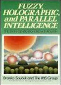 Fuzzy, Holographic, And Parallel Intelligence: The Sixth Generation Breakthrough