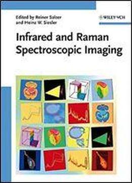 Infrared And Raman Spectroscopic Imaging