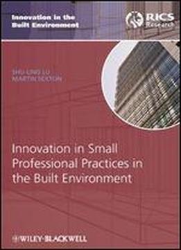 Innovation In Small Professional Practices In The Built Environment (innovation In The Built Environment)