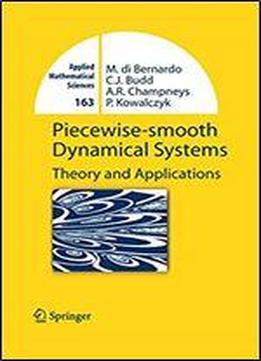 Piecewise-smooth Dynamical Systems: Theory And Applications (applied Mathematical Sciences Book 163)