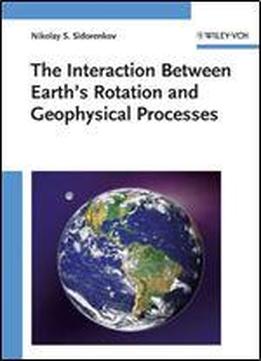 The Interaction Between Earth's Rotation And Geophysical Processes