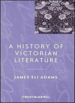 A History Of Victorian Literature (blackwell History Of Literature)