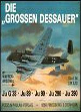 Die Grossen Dessauer (ju G 38, Ju 89, Ju 90, Ju 290, Ju 390) (waffen-arsenal Band 80)