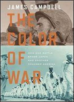 The Color Of War: How One Battle Broke Japan And Another Changed America